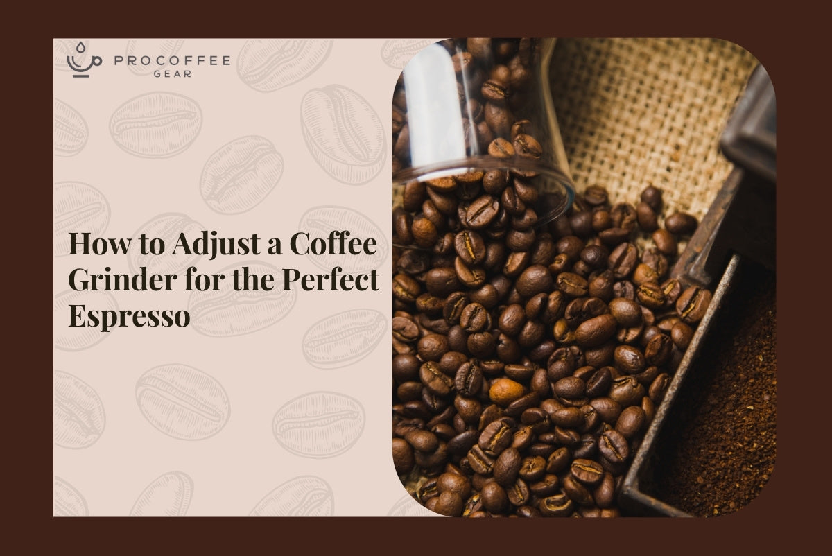 How to Adjust a Coffee Grinder for the Perfect Espresso