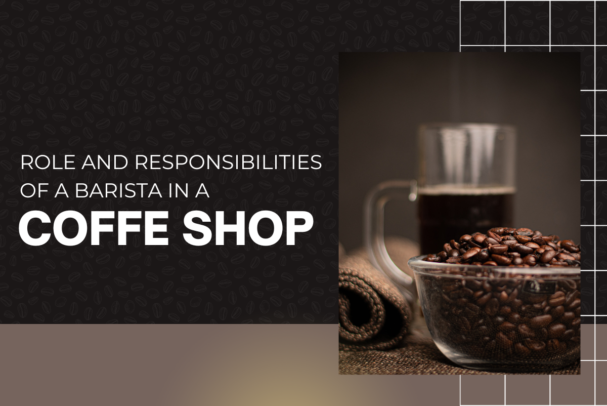 Barista Job Description: The Role and Responsibilities of a Coffee Shop Barista