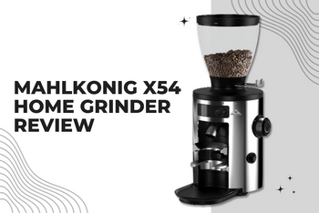 Mahlkonig X54 Review: Pro-Level Grinding Made Affordable at Home (2026)