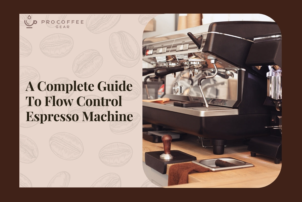A Complete Guide To Flow Control Espresso Machine