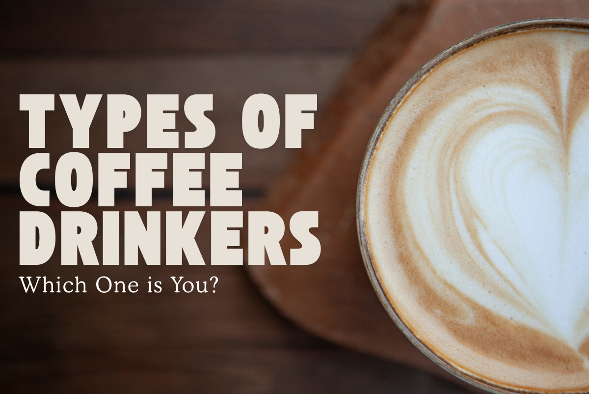Types of Coffee Drinkers: Which One is You?